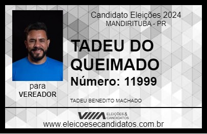 Candidato TADEU DO QUEIMADO 2024 - MANDIRITUBA - Eleições