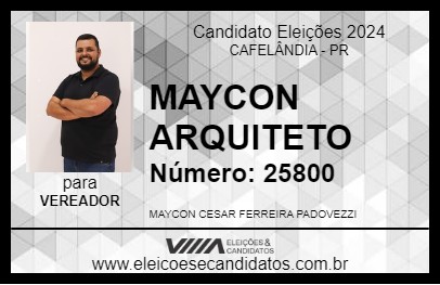 Candidato MAYCON ARQUITETO 2024 - CAFELÂNDIA - Eleições