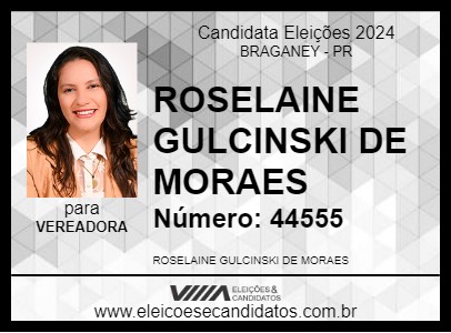 Candidato ROSELAINE GULCINSKI DE MORAES 2024 - BRAGANEY - Eleições