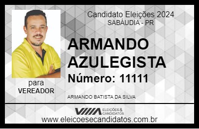 Candidato ARMANDO AZULEGISTA 2024 - SABÁUDIA - Eleições