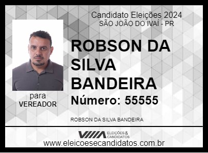 Candidato ROBSON DA SILVA BANDEIRA 2024 - SÃO JOÃO DO IVAÍ - Eleições