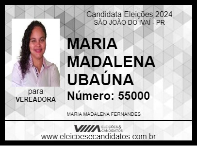 Candidato MARIA MADALENA UBAÚNA 2024 - SÃO JOÃO DO IVAÍ - Eleições