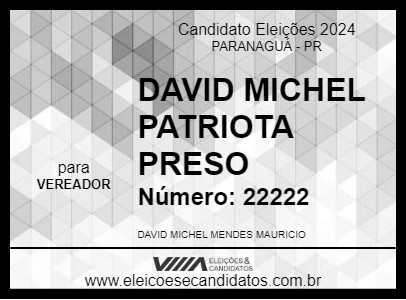 Candidato DAVID MICHEL PATRIOTA PRESO 2024 - PARANAGUÁ - Eleições