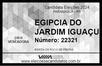 Candidato EGIPCIA DO JARDIM IGUAÇU 2024 - PARANAGUÁ - Eleições