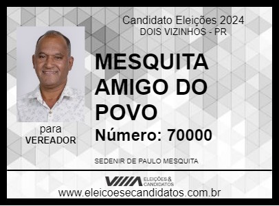 Candidato MESQUITA AMIGO DO POVO 2024 - DOIS VIZINHOS - Eleições