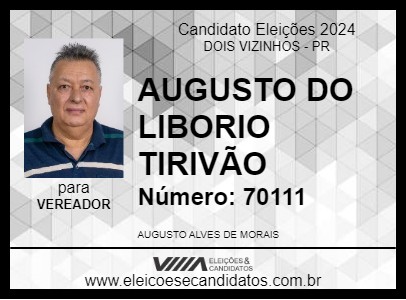 Candidato AUGUSTO DO LIBORIO TIRIVÃO 2024 - DOIS VIZINHOS - Eleições