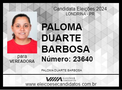 Candidato PALOMA DUARTE BARBOSA 2024 - LONDRINA - Eleições