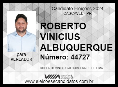 Candidato ROBERTO VINICIUS ALBUQUERQUE 2024 - CASCAVEL - Eleições