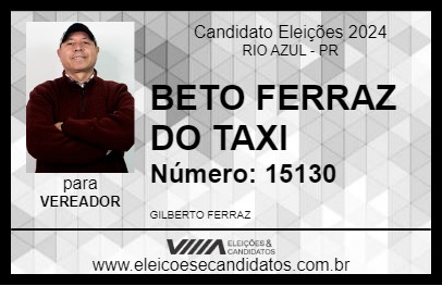 Candidato BETO FERRAZ DO TAXI 2024 - RIO AZUL - Eleições