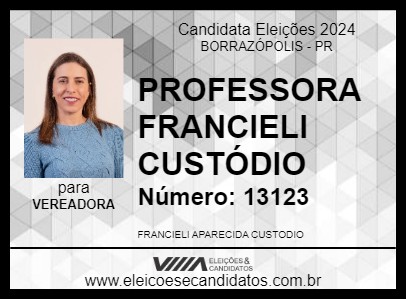 Candidato PROFESSORA FRANCIELI CUSTÓDIO 2024 - BORRAZÓPOLIS - Eleições