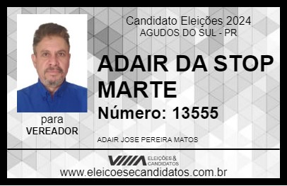 Candidato ADAIR DA STOP MARTE 2024 - AGUDOS DO SUL - Eleições