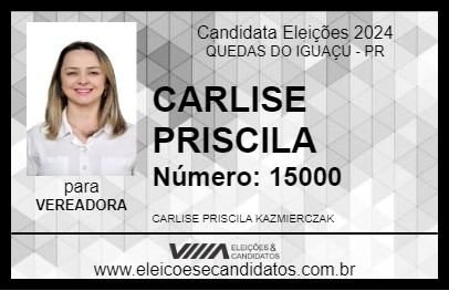 Candidato CARLISE PRISCILA 2024 - QUEDAS DO IGUAÇU - Eleições