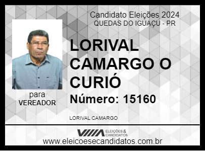 Candidato LORIVAL CAMARGO O CURIÓ 2024 - QUEDAS DO IGUAÇU - Eleições