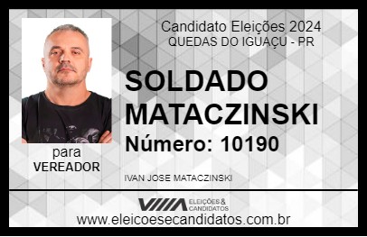 Candidato SOLDADO MATACZINSKI 2024 - QUEDAS DO IGUAÇU - Eleições