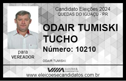 Candidato ODAIR TUMISKI TUCHO 2024 - QUEDAS DO IGUAÇU - Eleições