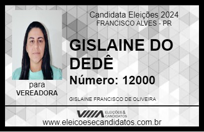 Candidato GISLAINE DO DEDÊ 2024 - FRANCISCO ALVES - Eleições