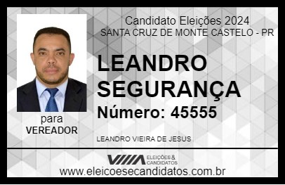 Candidato LEANDRO SEGURANÇA 2024 - SANTA CRUZ DE MONTE CASTELO - Eleições