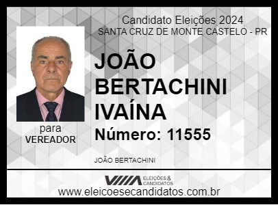 Candidato JOÃO BERTACHINI IVAÍNA 2024 - SANTA CRUZ DE MONTE CASTELO - Eleições