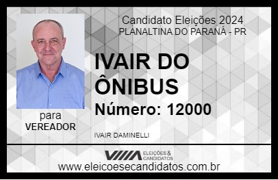 Candidato IVAIR DO ÔNIBUS  2024 - PLANALTINA DO PARANÁ - Eleições