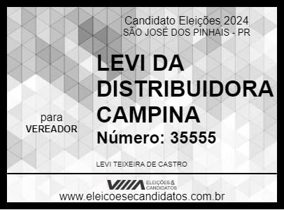 Candidato LEVI DA DISTRIBUIDORA CAMPINA 2024 - SÃO JOSÉ DOS PINHAIS - Eleições