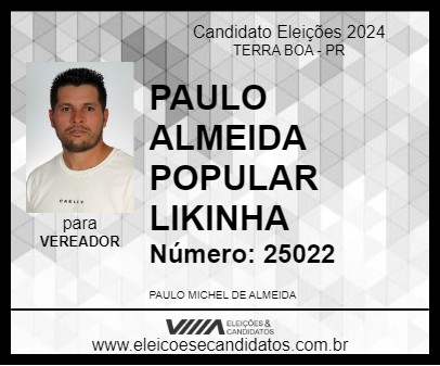 Candidato PAULO ALMEIDA POPULAR LIKINHA 2024 - TERRA BOA - Eleições