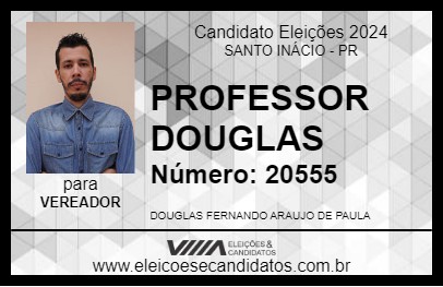 Candidato PROFESSOR DOUGLAS 2024 - SANTO INÁCIO - Eleições