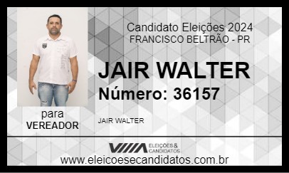 Candidato JAIR WALTER 2024 - FRANCISCO BELTRÃO - Eleições