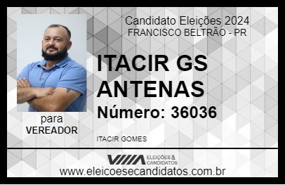 Candidato ITACIR GS ANTENAS 2024 - FRANCISCO BELTRÃO - Eleições