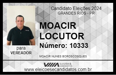 Candidato MOACIR LOCUTOR 2024 - GRANDES RIOS - Eleições