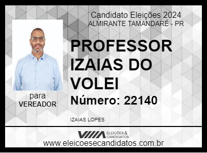 Candidato PROFESSOR IZAIAS DO VOLEI 2024 - ALMIRANTE TAMANDARÉ - Eleições