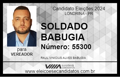 Candidato SOLDADO BABUGIA 2024 - LONDRINA - Eleições