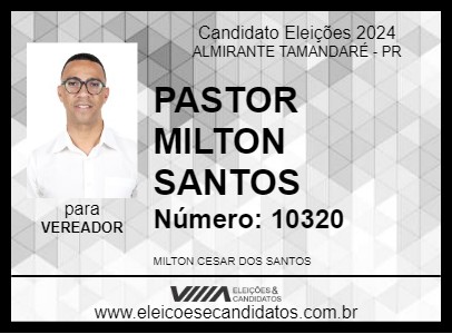 Candidato PASTOR MILTON SANTOS 2024 - ALMIRANTE TAMANDARÉ - Eleições