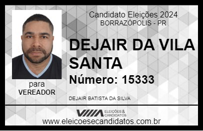 Candidato DEJAIR DA VILA SANTA 2024 - BORRAZÓPOLIS - Eleições