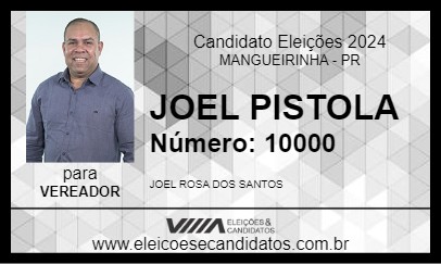 Candidato JOEL PISTOLA 2024 - MANGUEIRINHA - Eleições