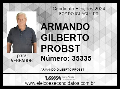 Candidato ARMANDO GILBERTO PROBST 2024 - FOZ DO IGUAÇU - Eleições