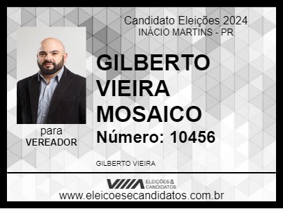 Candidato GILBERTO VIEIRA MOSAICO 2024 - INÁCIO MARTINS - Eleições