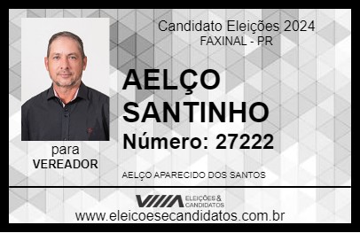 Candidato AELÇO SANTINHO 2024 - FAXINAL - Eleições