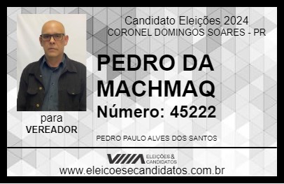 Candidato PEDRO DA MACHMAQ 2024 - CORONEL DOMINGOS SOARES - Eleições