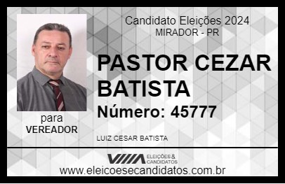 Candidato PASTOR CEZAR BATISTA 2024 - MIRADOR - Eleições