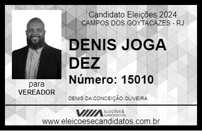 Candidato DENIS JOGA DEZ 2024 - CAMPOS DOS GOYTACAZES - Eleições