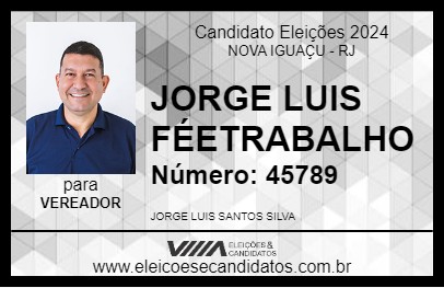 Candidato JORGE LUIS FÉETRABALHO 2024 - NOVA IGUAÇU - Eleições