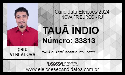 Candidato TAUÃ ÍNDIO 2024 - NOVA FRIBURGO - Eleições