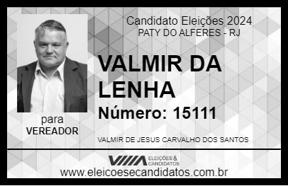 Candidato VALMIR DA LENHA 2024 - PATY DO ALFERES - Eleições