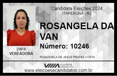 Candidato ROSANGELA DA VAN 2024 - ITAPERUNA - Eleições