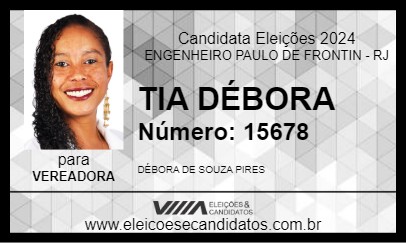 Candidato TIA DÉBORA 2024 - ENGENHEIRO PAULO DE FRONTIN - Eleições