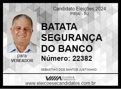 Candidato BATATA SEGURANÇA DO BANCO 2024 - PIRAÍ - Eleições