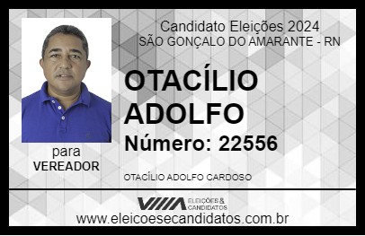 Candidato OTACÍLIO ADOLFO 2024 - SÃO GONÇALO DO AMARANTE - Eleições