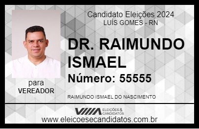 Candidato DR. RAIMUNDO ISMAEL 2024 - LUÍS GOMES - Eleições