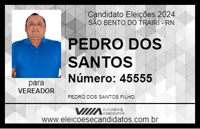 Candidato PEDRO DOS SANTOS 2024 - SÃO BENTO DO TRAIRÍ - Eleições