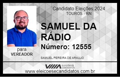 Candidato SAMUEL DA RÁDIO 2024 - TOUROS - Eleições